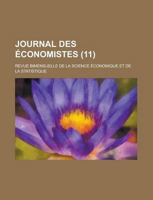 Book cover for Journal Des Economistes; Revue Bimensuelle de La Science Economique Et de La Statistique (11 )