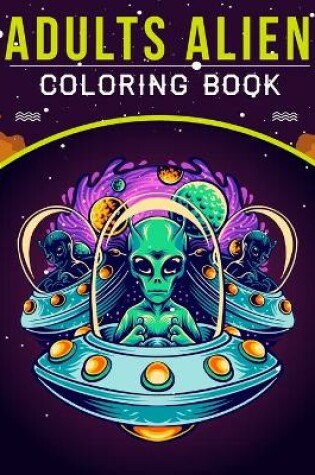 Cover of Adults Alien Coloring Book