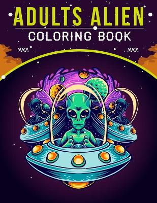 Book cover for Adults Alien Coloring Book