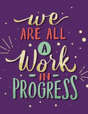 Book cover for Academic Planner 2019-2020 - Motivational Quotes - We Are All A Work In Progress