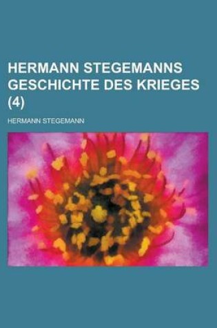 Cover of Hermann Stegemanns Geschichte Des Krieges (4)