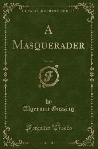 Cover of A Masquerader, Vol. 2 of 3 (Classic Reprint)