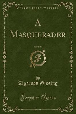 Book cover for A Masquerader, Vol. 2 of 3 (Classic Reprint)