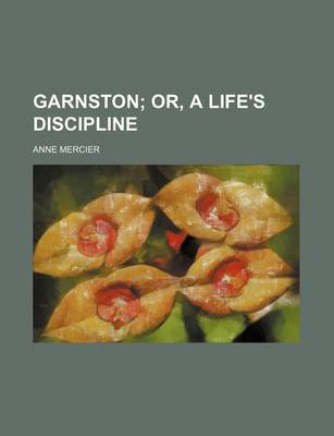 Book cover for Garnston; Or, a Life's Discipline