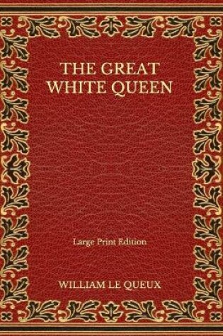 Cover of The Great White Queen - Large Print Edition