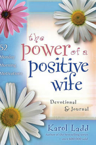Cover of The Power of a Positive Wife Devotional & Journal: 52 Monday Morning Motivations
