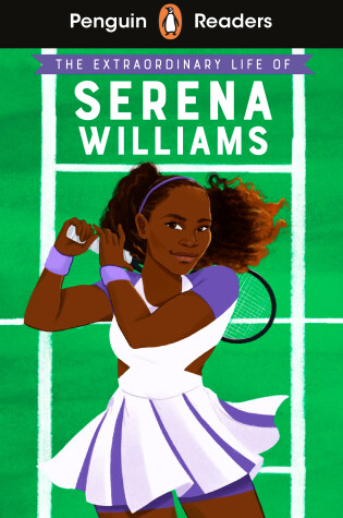 Cover of Penguin Readers Level 1: The Extraordinary Life Of Serena Williams (ELT Graded R eader)