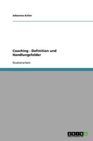 Cover of Coaching - Definition und Handlungsfelder