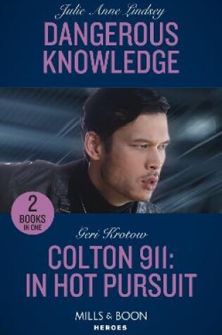 Cover of Dangerous Knowledge / Colton 911: In Hot Pursuit