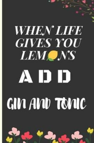 Cover of When Life Gives You Lemons Gin and Tonic