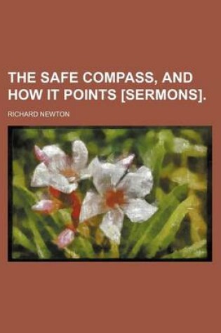 Cover of The Safe Compass, and How It Points [Sermons].