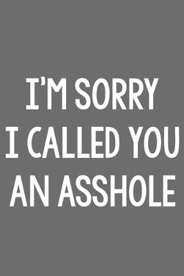 Book cover for I'm Sorry I Called You an Asshole