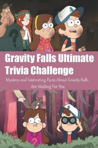 Cover of Gravity Falls Ultimate Trivia Challenge