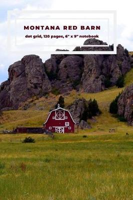 Cover of Montana Red Barn - Dot Grid Notebook
