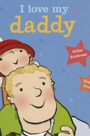 Cover of I Love My Daddy [Board Book]