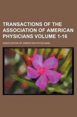 Cover of Transactions of the Association of American Physicians Volume 1-16