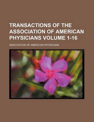 Book cover for Transactions of the Association of American Physicians Volume 1-16