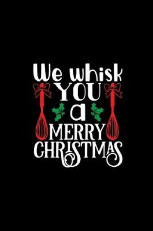 Cover of We Whisk You A Merry Christmas