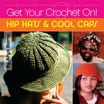 Book cover for Get Your Crochet On! Hip Hats & Cool Caps