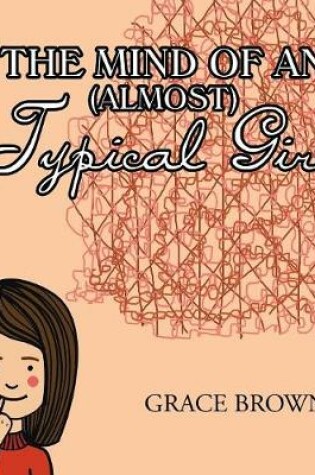 Cover of The Mind of an (Almost) Typical Girl