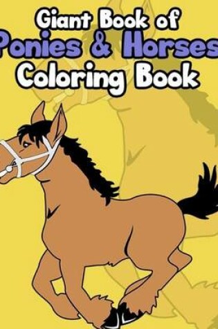 Cover of Giant Book of Ponies & Horses Coloring Book