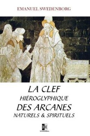 Cover of La Clef hieroglyphique des Arcanes naturels et spirituels