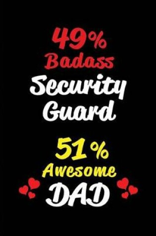 Cover of 49% Badass Security Guard 51% Awesome Dad