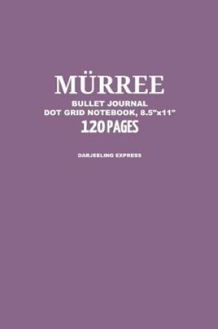 Cover of Murree Bullet Journal, Darjeeling Express, Dot Grid Notebook, 8.5 x 11, 120 Pages