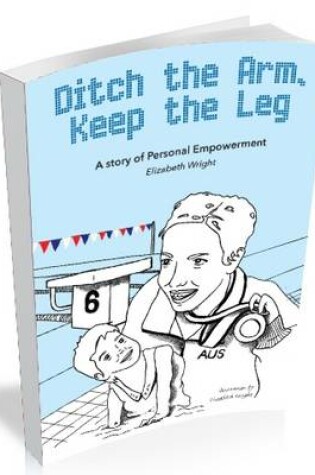Cover of Ditch the Arm, Keep the Leg