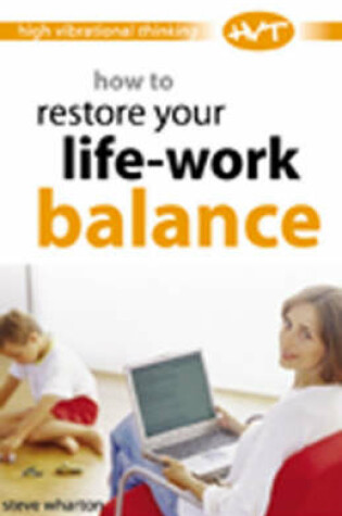 Cover of How to Restore Your Life-work Balance