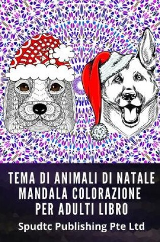Cover of Tema Di Animali Di Natale Mandala Colorazione Per Adulti Libro
