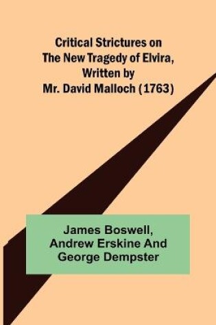 Cover of Critical Strictures on the New Tragedy of Elvira, Written by Mr. David Malloch (1763)