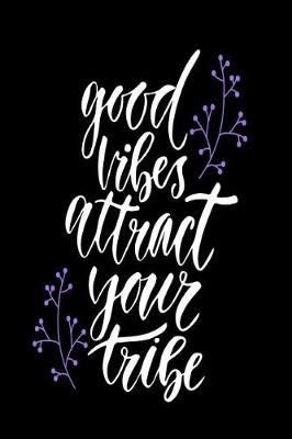 Book cover for Good Vibes Attract Your Tribe