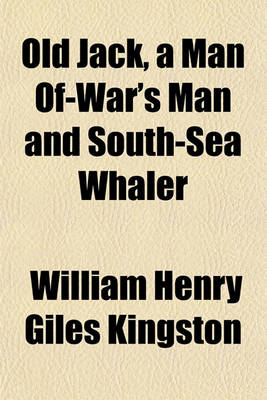 Book cover for Old Jack, a Man Of-War's Man and South-Sea Whaler