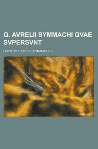 Cover of Q. Avrelii Symmachi Qvae Svpersvnt
