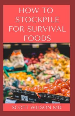 Book cover for How to Stockpile for Survivals Foods