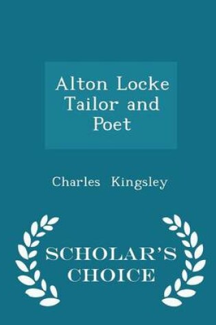 Cover of Alton Locke Tailor and Poet - Scholar's Choice Edition