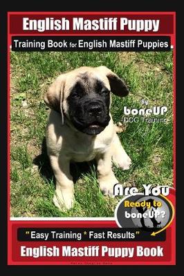 Book cover for English Mastiff Puppy Training Book for English Mastiff Puppies by Boneup Dog Training