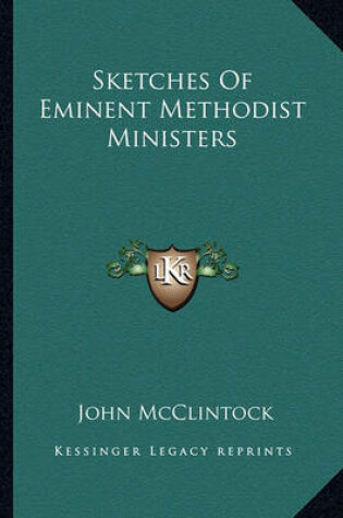 Cover of Sketches of Eminent Methodist Ministers Sketches of Eminent Methodist Ministers