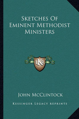 Book cover for Sketches of Eminent Methodist Ministers Sketches of Eminent Methodist Ministers