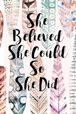 Book cover for She Believed She Could So She Did Journal