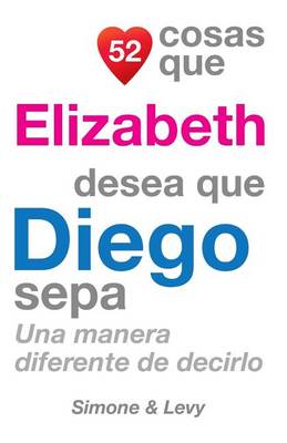 Book cover for 52 Cosas Que Elizabeth Desea Que Diego Sepa