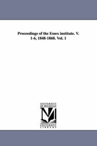 Cover of Proceedings of the Essex Institute. V. 1-6, 1848-1868. Vol. 1