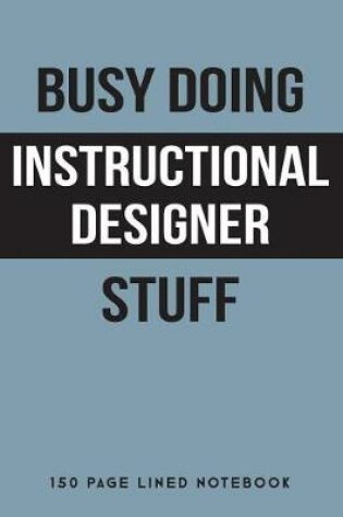 Cover of Busy Doing Instructional Designer Stuff