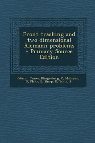Cover of Front Tracking and Two Dimensional Riemann Problems - Primary Source Edition