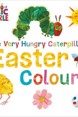 Cover of The Very Hungry Caterpillar's Easter Colours