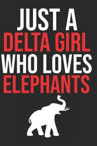 Cover of Just A Delta Girl Who Loves Elephants