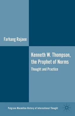 Book cover for Kenneth W. Thompson, the Prophet of Norms: Thought and Practice