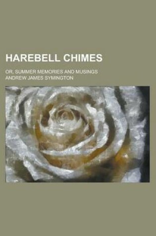 Cover of Harebell Chimes; Or, Summer Memories and Musings