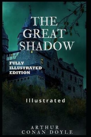 Cover of The Great Shadow By Arthur Conan Doyle (Fully Illustrated Edition)
